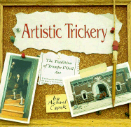 Artistic Trickery: The Tradition of Trompe L'Oeil Art - Capek, Michael