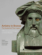 Artistry in Bronze: The Greeks and Their Legacy Xixth International Congress on Ancient Bronzes