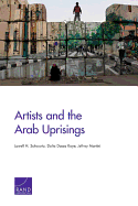 Artists and the Arab Uprisings - Schwartz, Lowell H, and Kaye, Dalia Dassa, Professor, and Martini, Jeffrey