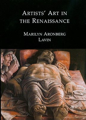 Artists' Art in the Renaissance - Lavin, Marilyn Aronberg