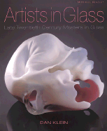 Artists in Glass: Late Twentieth Century Masters in Glass - Klein, Dan