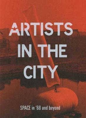 Artists in the City 2018: SPACE in '68 and beyond - Harding, Anna (Editor), and Dodd, Mel, and Gogarty, Larne Abse