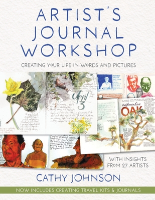 Artist's Journal Workshop: Creating Your Life in Words and Pictures - Johnson, Cathy