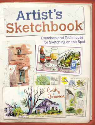 Artist's Sketchbook: Exercises and Techniques for Sketching on the Spot - Johnson, Cathy