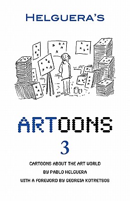 Artoons. Volume 3 - Helguera, Pablo, and Kotretsos, Georgia (Foreword by)