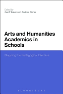 Arts and Humanities Academics in Schools: Mapping the Pedagogical Interface