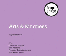 Arts and Kindness - Broadwood, Jo, and Bunting, Catherine, and Andrews, Tom