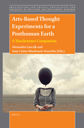 Arts-Based Thought Experiments for a Posthuman Earth: A Touchstones Companion