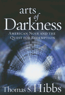 Arts of Darkness: American Noir and the Quest for Redemption