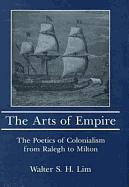 Arts of Empire: The Poetics of Colonialism from Raleigh to Milton