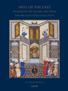 Arts of the East: Highlights of Islamic Art from the Bruschettini Collection