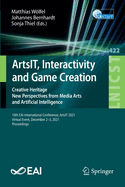 ArtsIT, Interactivity and Game Creation: Creative Heritage. New Perspectives from Media Arts and Artificial Intelligence. 10th EAI International Conference, ArtsIT 2021, Virtual Event, December 2-3, 2021, Proceedings