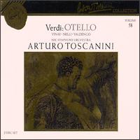 Arturo Toscanini Collection, Vol. 58: Giuseppe Verdi - Otello - Arthur Newman (bass); Giuseppe Valdengo (baritone); Herva Nelli (soprano); Leslie Chabay (tenor); Nan Merriman (vocals);...