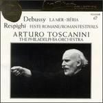 Arturo Toscanini Collection, Vol. 67: Debussy - La Mer; Ibria; Respighi - Feste Romane
