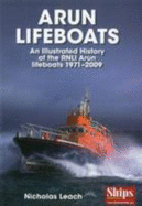 Arun Lifeboats: An Illustrated History of the RNLI Arun Lifeboat 1971 - 2009