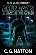 Arunday's Convergence: Thieves' Guild Book Six: Bhenykhn Wars 2