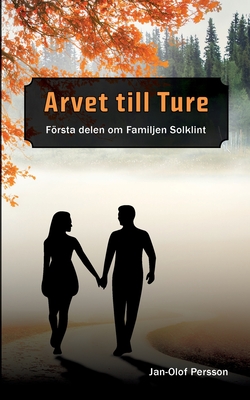 Arvet till Ture: Frsta delen om Familjen Solkint - Persson, Jan-Olof