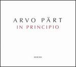 Arvo Prt: In Principio - Estonian Philharmonic Chamber Choir (choir, chorus); Tnu Kaljuste (conductor)