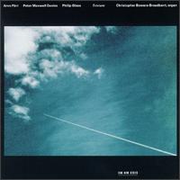 Arvo Prt, Peter Maxwell Davies, Philip Glass: Trivium - Christopher Bowers-Broadbent (organ)