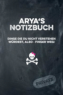 Arya's Notizbuch Dinge Die Du Nicht Verstehen Wrdest, Also - Finger Weg!: Liniertes Notizheft / Tagebuch Mit Coolem Cover Und 108 Seiten A5+ (229 X 152mm)