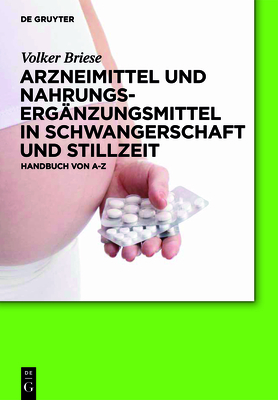 Arzneimittel Und Nahrungserg?nzungsmittel in Schwangerschaft Und Stillzeit - Briese, Volker