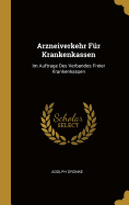 Arzneiverkehr Fr Krankenkassen: Im Auftrage Des Verbandes Freier Krankenkassen