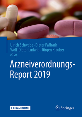 Arzneiverordnungs-Report 2019 - Schwabe, Ulrich (Editor), and Paffrath, Dieter (Editor), and Ludwig, Wolf-Dieter (Editor)