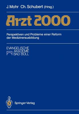 Arzt 2000: Perspektiven Und Probleme Einer Reform Der Medizinerausbildung - Mohr, J?rgen (Editor), and Schubert, Christoph (Editor)