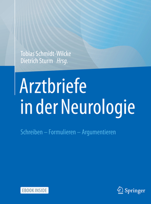 Arztbriefe in Der Neurologie: Schreiben - Formulieren - Argumentieren - Schmidt-Wilcke, Tobias (Editor), and Sturm, Dietrich (Editor)