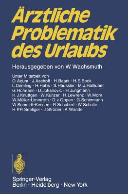 Arztliche Problematik Des Urlaubs: Verhandlungsbericht Des 1. Adac-Arzte-Kongresses Vom 16. Bis 17. Juni 1972 in Munchen - Wachsmuth, Werner (Editor)