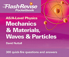 AS/A-level Physics: Mechanics and Materials, Electricity, Waves and Particles Flash Revise Pocketbook