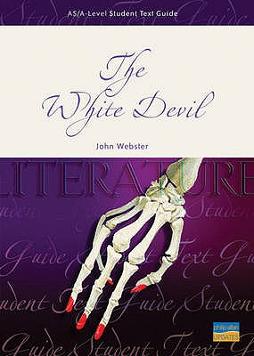 As/a-Level Student Text Guide: the "White Devil" (as/a Level English Literature) - Malin, Peter