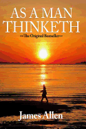 As a Man Thinketh - Complete Original Text