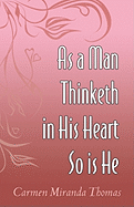 As a Man Thinketh in His Heart So Is He