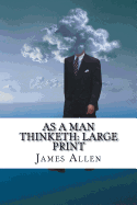 As a Man Thinketh: Large Print