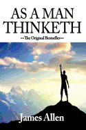 As a Man Thinketh: The Acclaimed Life-Changing Self Help Book