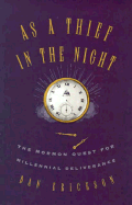 As a Thief in the Night: The Mormon Quest for Millennial Deliverance - Erickson, Dan
