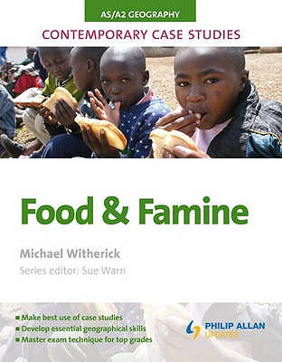 AS/A2 Geography Contemporary Case Studies: Food and Famine - Witherick, Michael
