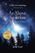 As Above, So Below Sun, Moon & Stars: A Sky Lore Anthology Volume Two