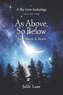 As Above, So Below: Sun, Moon & Stars - Loar, Julie