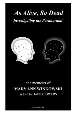 As Alive, So Dead: Investigating the Paranormal - Powers, David, and Winkowski, Mary Ann