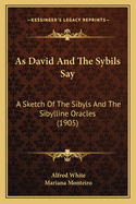 As David And The Sybils Say: A Sketch Of The Sibyls And The Sibylline Oracles (1905)