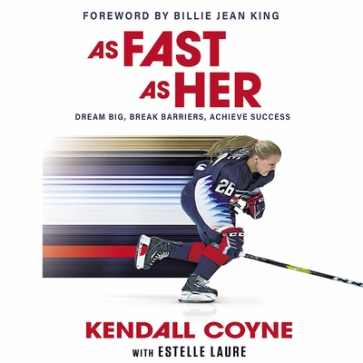 As Fast as Her: Dream Big, Break Barriers, Achieve Success - Coyne, Kendall, and Laure, Estelle