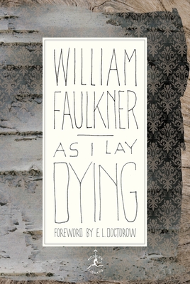 As I Lay Dying - Faulkner, William, and Doctorow, E L (Foreword by)