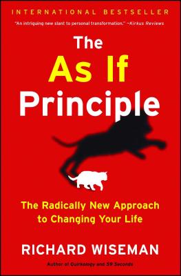 as If Principle: The Radically New Approach to Changing Your Life - Wiseman, Richard, Dr.