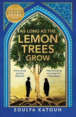 As Long As the Lemon Trees Grow: The breathtaking story of love and loss in the Syrian revolution - Katouh, Zoulfa