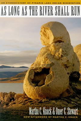 As Long as the River Shall Run: An Ethnohistory of Pyramid Lake Indian Reservation - Knack, Martha C