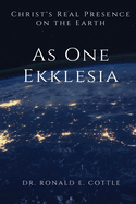 As One Ekklesia: Christ's Real Presence on the Earth