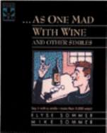 --As One Mad with Wine and Other Similes: And Other Similes - Sommer, Elyse, and Sommer, Mike