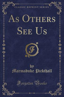 As Others See Us (Classic Reprint) - Pickthall, Marmaduke